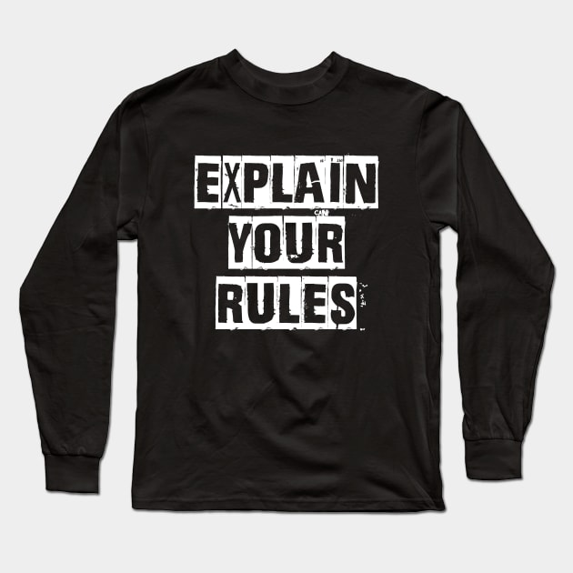 Explain Your Rules [White Variant] Long Sleeve T-Shirt by Moonchild Designs